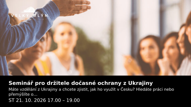 Seminář pro držitele dočasné ochrany z Ukrajiny — ST 21. 10. 2026 17.00 – 19.00