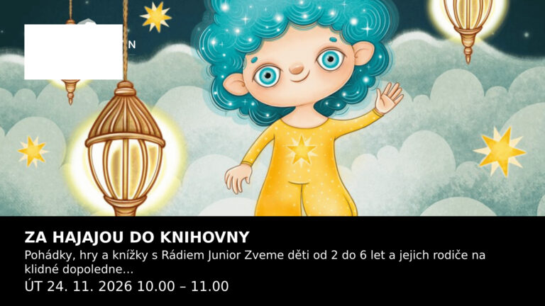 ZA HAJAJOU DO KNIHOVNY — ÚT 24. 11. 2026 10.00 – 11.00